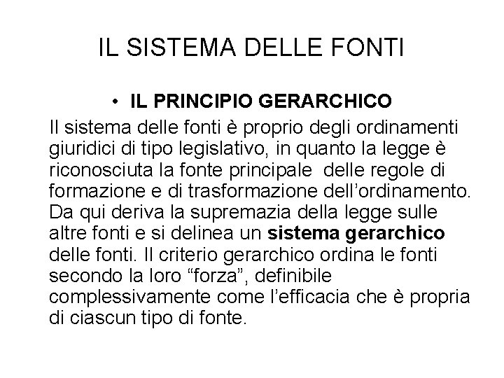 IL SISTEMA DELLE FONTI • IL PRINCIPIO GERARCHICO Il sistema delle fonti è proprio