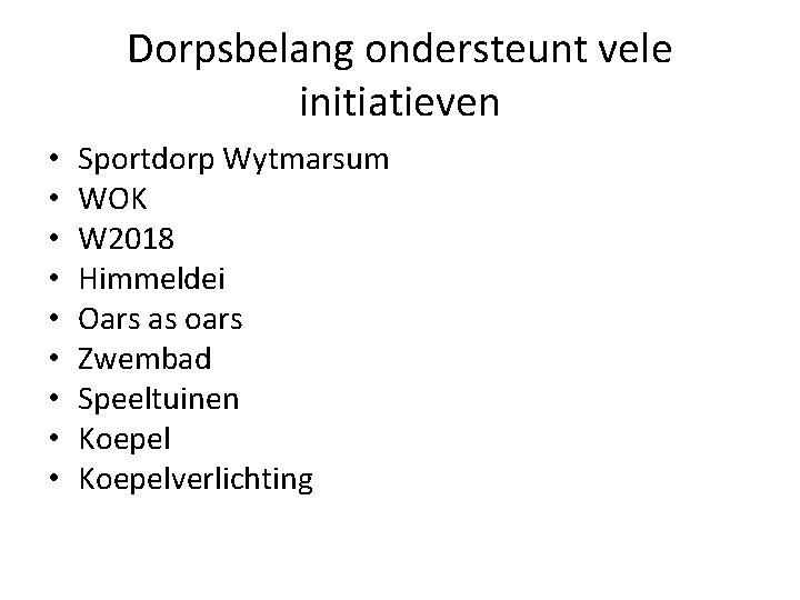 Dorpsbelang ondersteunt vele initiatieven • • • Sportdorp Wytmarsum WOK W 2018 Himmeldei Oars