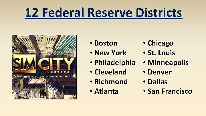 12 Federal Reserve Districts • Boston • New York • Philadelphia • Cleveland •