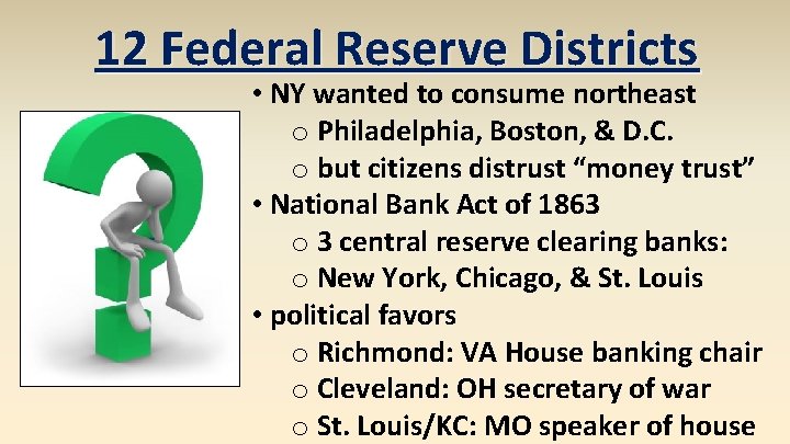 12 Federal Reserve Districts • NY wanted to consume northeast o Philadelphia, Boston, &