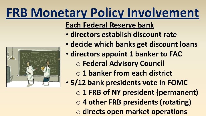 FRB Monetary Policy Involvement Each Federal Reserve bank • directors establish discount rate •