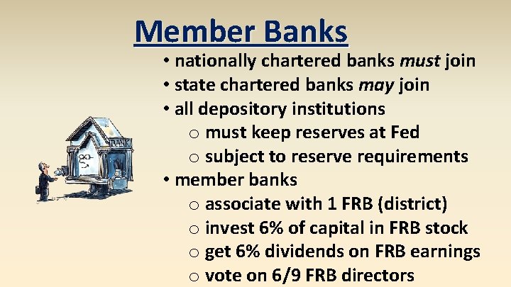 Member Banks • nationally chartered banks must join • state chartered banks may join