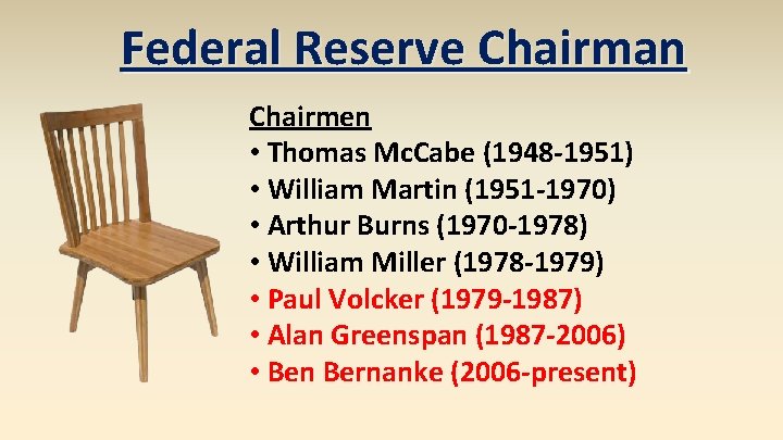 Federal Reserve Chairman Chairmen • Thomas Mc. Cabe (1948 -1951) • William Martin (1951