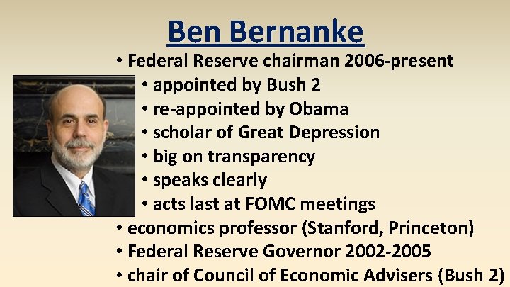 Ben Bernanke • Federal Reserve chairman 2006 -present • appointed by Bush 2 •
