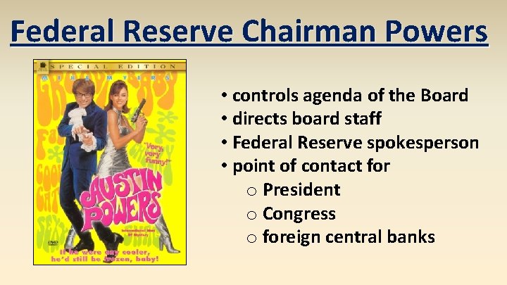 Federal Reserve Chairman Powers • controls agenda of the Board • directs board staff