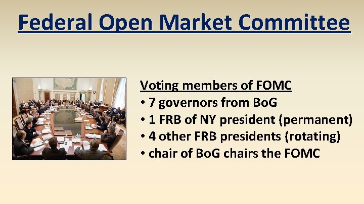 Federal Open Market Committee Voting members of FOMC • 7 governors from Bo. G