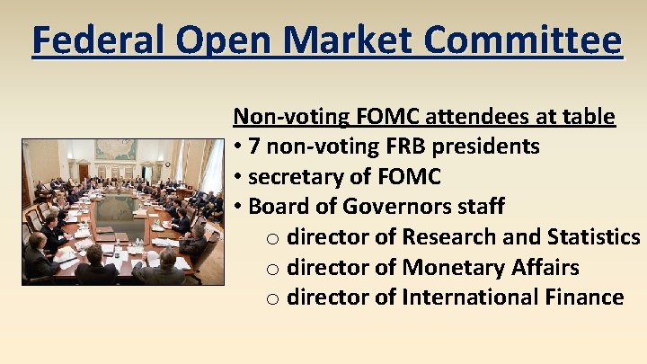 Federal Open Market Committee Non-voting FOMC attendees at table • 7 non-voting FRB presidents