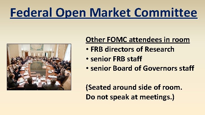 Federal Open Market Committee Other FOMC attendees in room • FRB directors of Research