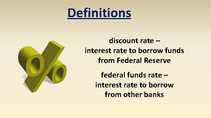 Definitions discount rate – interest rate to borrow funds from Federal Reserve federal funds