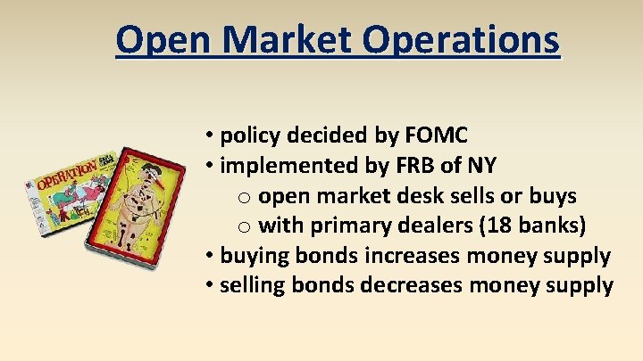 Open Market Operations • policy decided by FOMC • implemented by FRB of NY