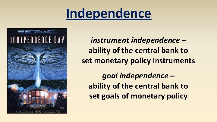 Independence instrument independence – ability of the central bank to set monetary policy instruments