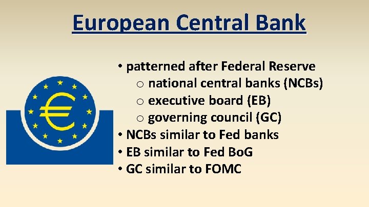 European Central Bank • patterned after Federal Reserve o national central banks (NCBs) o