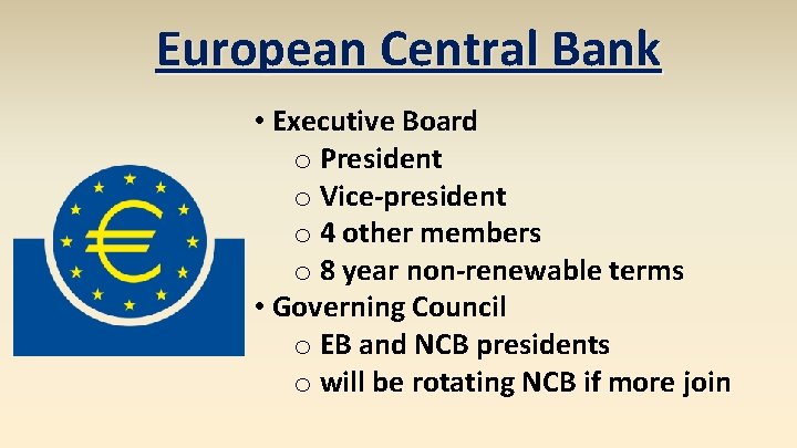 European Central Bank • Executive Board o President o Vice-president o 4 other members
