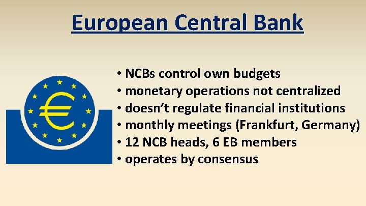 European Central Bank • NCBs control own budgets • monetary operations not centralized •
