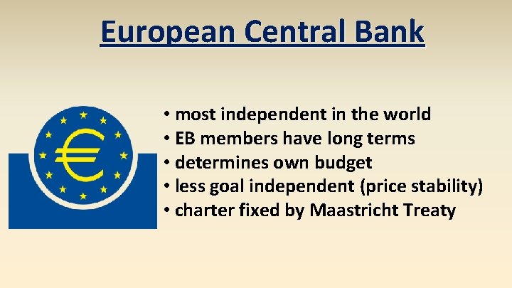 European Central Bank • most independent in the world • EB members have long