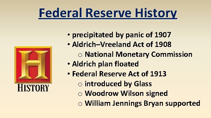 Federal Reserve History • precipitated by panic of 1907 • Aldrich–Vreeland Act of 1908