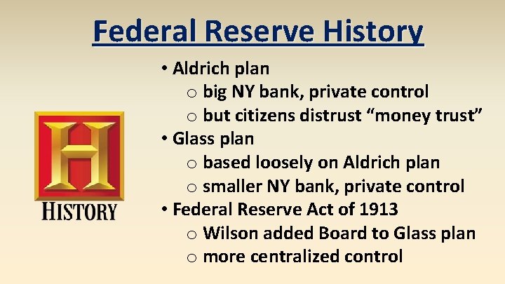 Federal Reserve History • Aldrich plan o big NY bank, private control o but