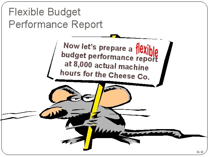 Flexible Budget Performance Report Now let’s prepare a budget performance report at 8, 000
