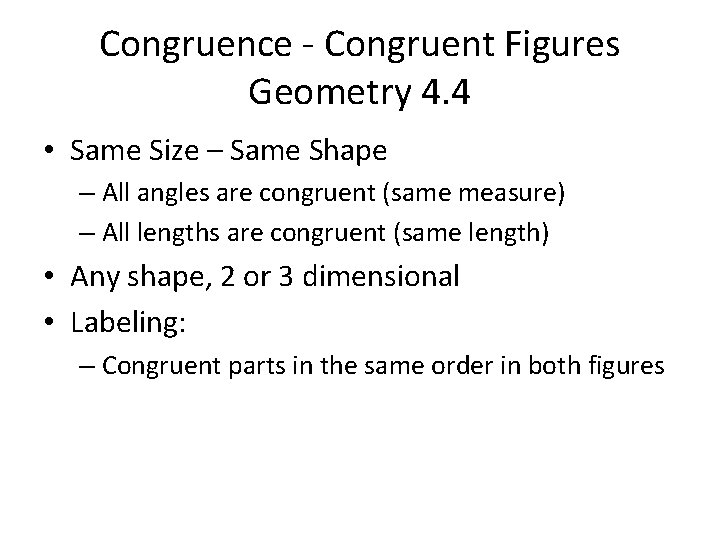 Congruence - Congruent Figures Geometry 4. 4 • Same Size – Same Shape – Congruence - Congruent Figures Geometry 4. 4 • Same Size – Same Shape –