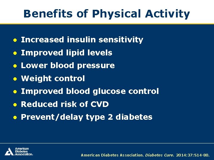 Benefits of Physical Activity ● Increased insulin sensitivity ● Improved lipid levels ● Lower