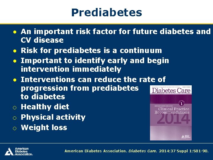 Prediabetes ● An important risk factor future diabetes and CV disease ● Risk for