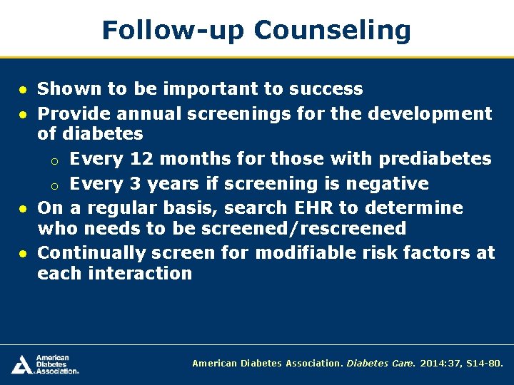 Follow-up Counseling ● Shown to be important to success ● Provide annual screenings for