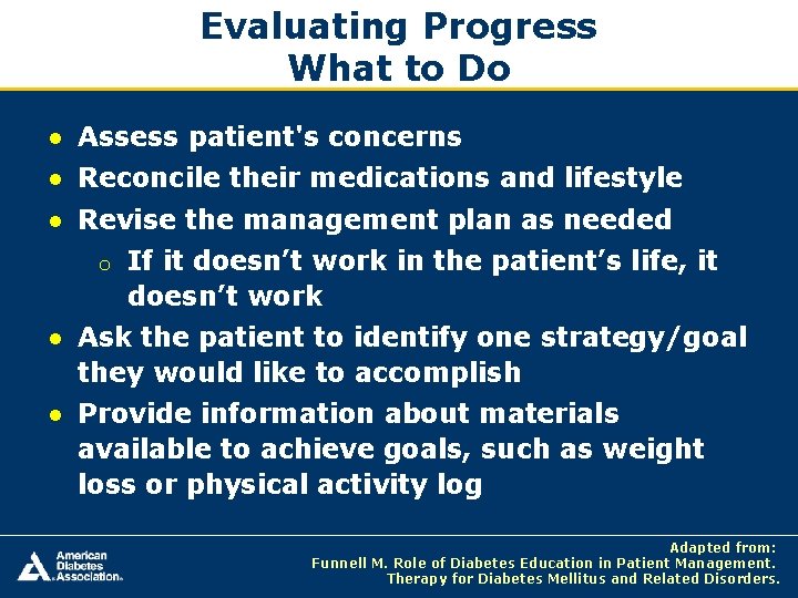 Evaluating Progress What to Do ● Assess patient's concerns ● Reconcile their medications and