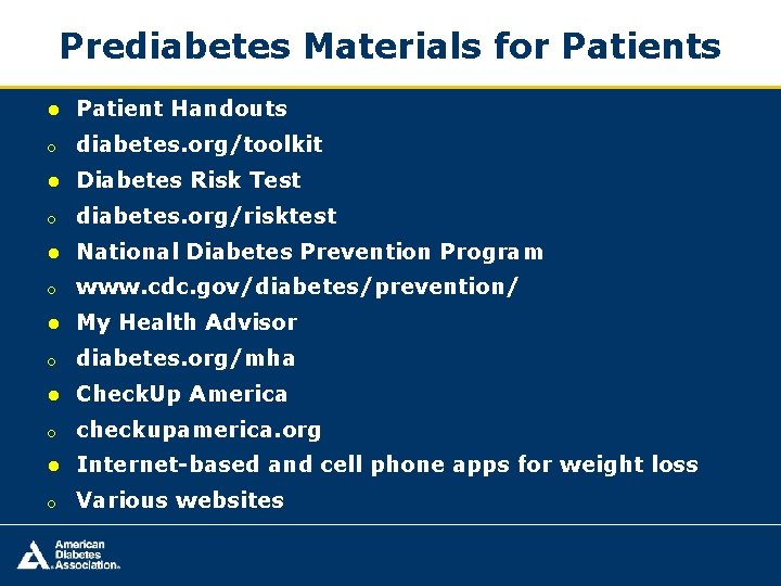 Prediabetes Materials for Patients ● Patient Handouts o diabetes. org/toolkit ● Diabetes Risk Test