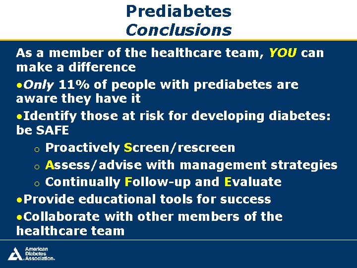 Prediabetes Conclusions As a member of the healthcare team, YOU can make a difference