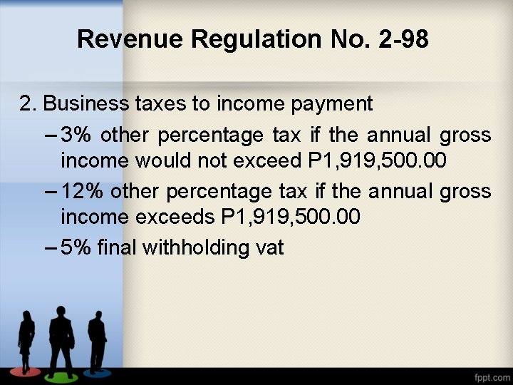 Revenue Regulation No. 2 -98 2. Business taxes to income payment – 3% other