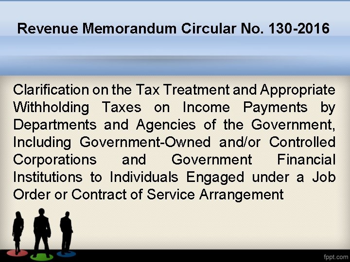 Revenue Memorandum Circular No. 130 -2016 Clarification on the Tax Treatment and Appropriate Withholding