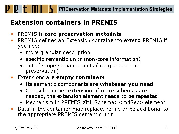 Extension containers in PREMIS § PREMIS is core preservation metadata § PREMIS defines an