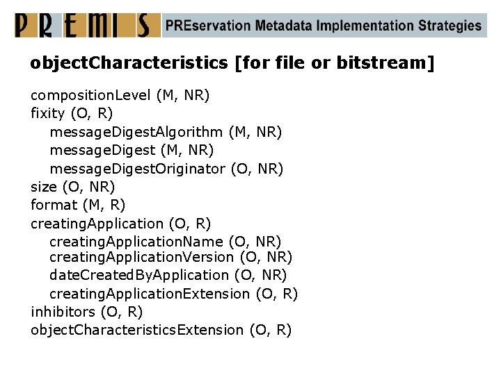 object. Characteristics [for file or bitstream] composition. Level (M, NR) fixity (O, R) message.