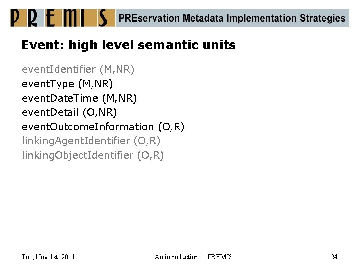 Event: high level semantic units event. Identifier (M, NR) event. Type (M, NR) event.