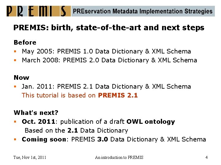 PREMIS: birth, state-of-the-art and next steps Before § May 2005: PREMIS 1. 0 Data