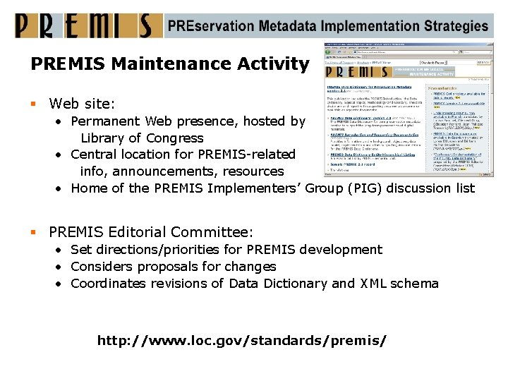 PREMIS Maintenance Activity § Web site: • Permanent Web presence, hosted by Library of