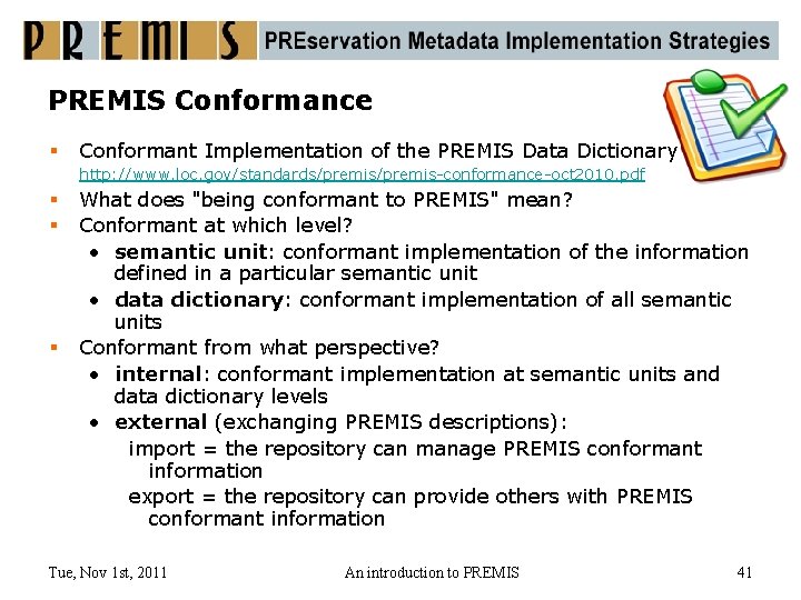 PREMIS Conformance § Conformant Implementation of the PREMIS Data Dictionary http: //www. loc. gov/standards/premis-conformance-oct