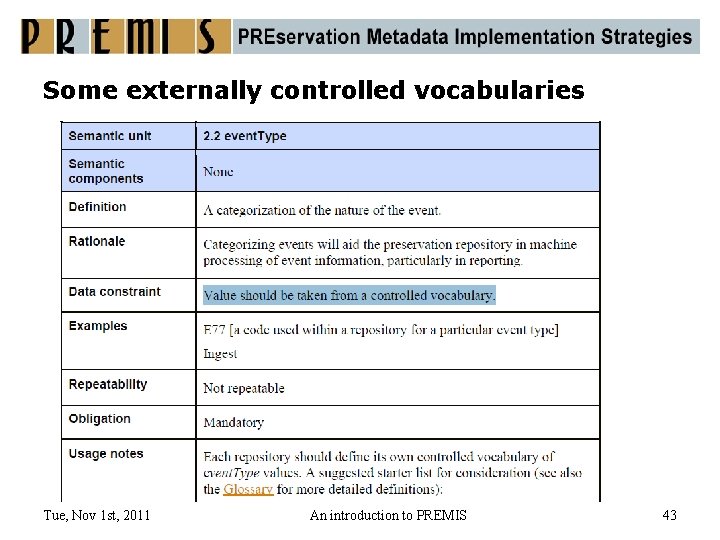 Some externally controlled vocabularies Tue, Nov 1 st, 2011 An introduction to PREMIS 43