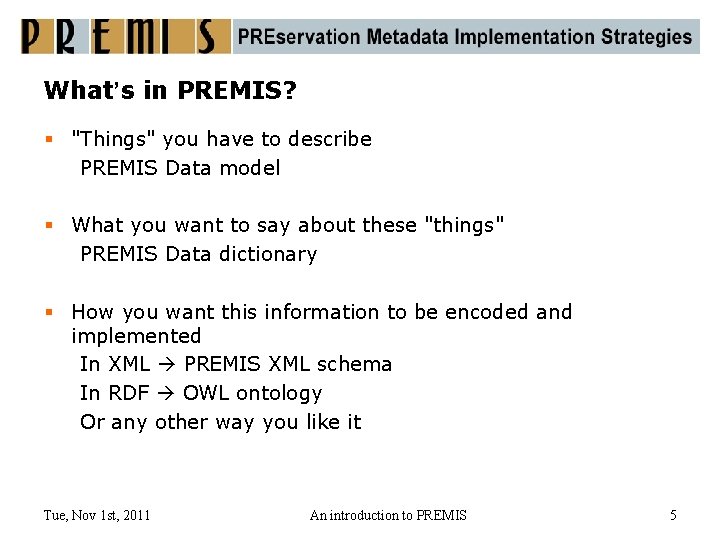 What’s in PREMIS? § "Things" you have to describe PREMIS Data model § What
