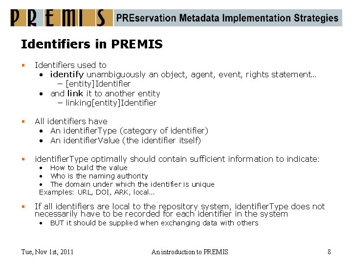 Identifiers in PREMIS § Identifiers used to • identify unambiguously an object, agent, event,