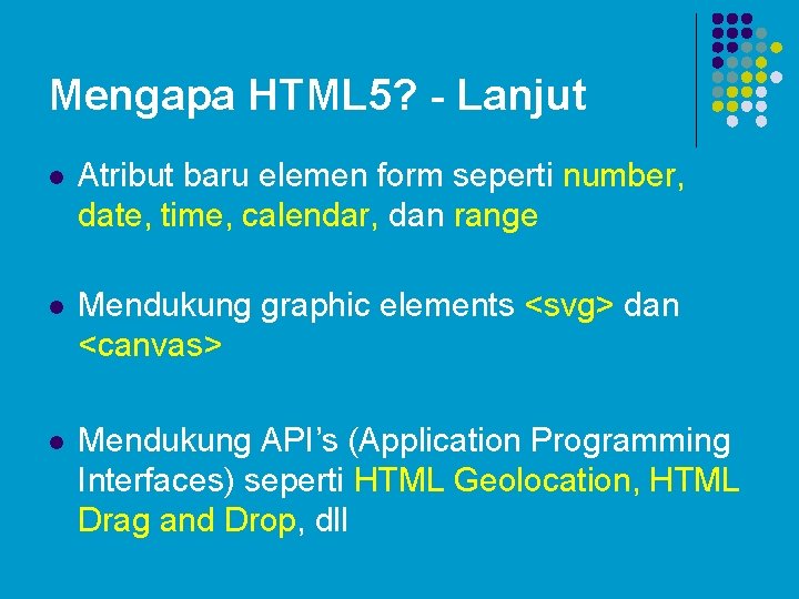 Mengapa HTML 5? - Lanjut l Atribut baru elemen form seperti number, date, time, Mengapa HTML 5? - Lanjut l Atribut baru elemen form seperti number, date, time,