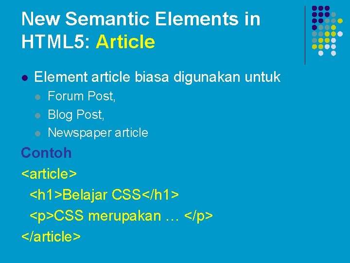 New Semantic Elements in HTML 5: Article l Element article biasa digunakan untuk l New Semantic Elements in HTML 5: Article l Element article biasa digunakan untuk l
