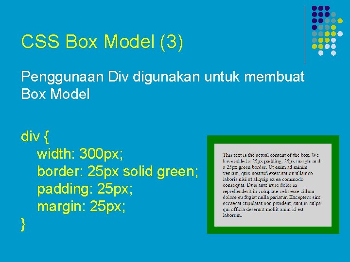 CSS Box Model (3) Penggunaan Div digunakan untuk membuat Box Model div { width: CSS Box Model (3) Penggunaan Div digunakan untuk membuat Box Model div { width: