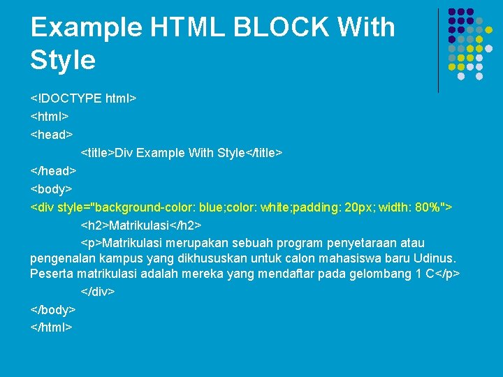 Example HTML BLOCK With Style <!DOCTYPE html> <head> <title>Div Example With Style</title> </head> <body> Example HTML BLOCK With Style <!DOCTYPE html> <head> <title>Div Example With Style</title> </head> <body>