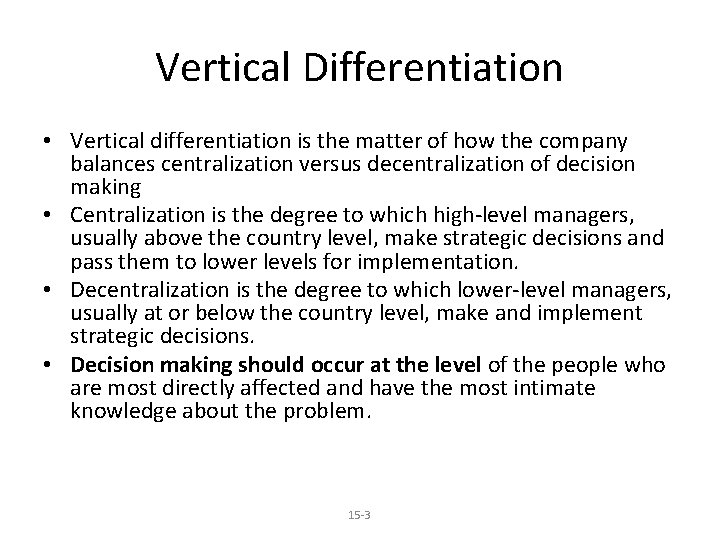 Vertical Differentiation • Vertical differentiation is the matter of how the company balances centralization