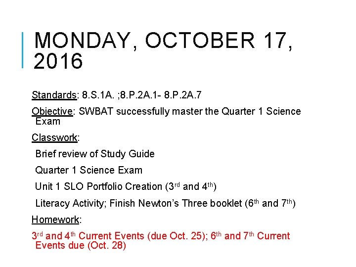 MONDAY, OCTOBER 17, 2016 Standards: 8. S. 1 A. ; 8. P. 2 A.