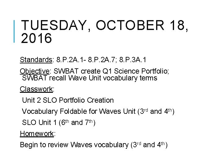 TUESDAY, OCTOBER 18, 2016 Standards: 8. P. 2 A. 1 - 8. P. 2