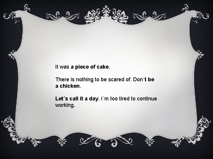 It was a piece of cake. There is nothing to be scared of. Don´t