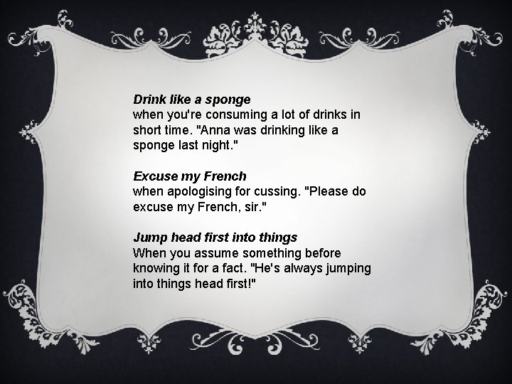 Drink like a sponge when you're consuming a lot of drinks in short time.