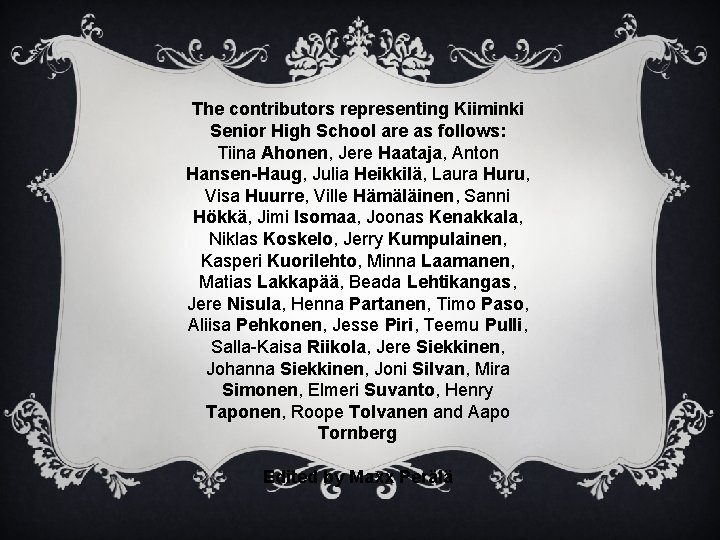 The contributors representing Kiiminki Senior High School are as follows: Tiina Ahonen, Jere Haataja,